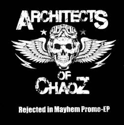 Architects Of Chaoz : Rejected in Mayhem Architects Of Chaoz : Rejected in Mayhem